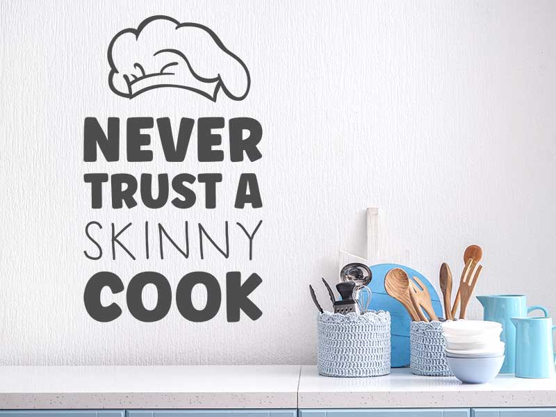 trust Wandtattoo Never cook skinny Sprichwort a