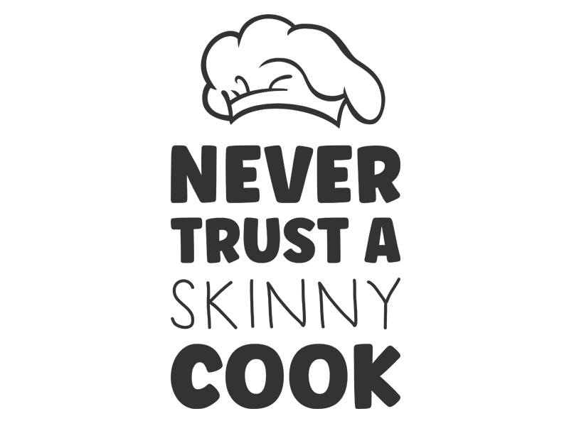 Wandtattoo Never cook skinny a trust Sprichwort